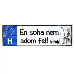 Tréfa Rendszám Soha Nem Adom Fel..